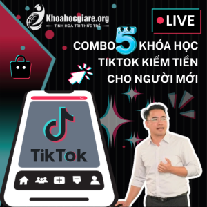 combo khoa hoc tiktok kiem tien cho nguoi moi tu a z 600x600